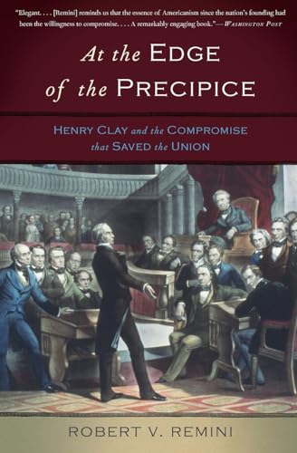 Stock image for At the Edge of the Precipice: Henry Clay and the Compromise That Saved the Union for sale by Wonder Book
