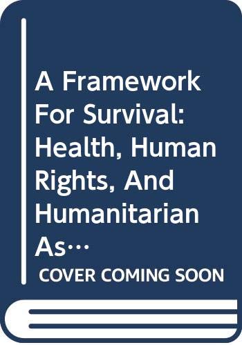 Beispielbild fr A Framework for Survival Health, Human Rights, and Humanitarian Assistance in Conflict and Disasters zum Verkauf von Virtuous Volumes et al.