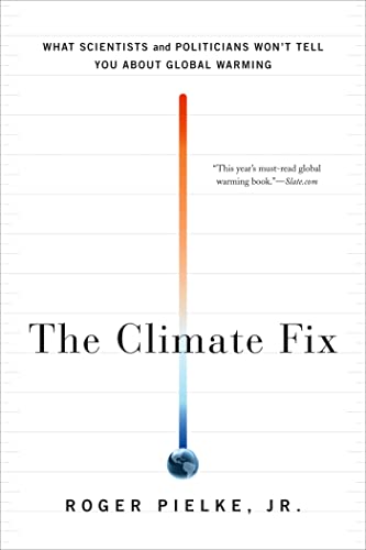 9780465025190: The Climate Fix: What Scientists and Politicians Won't Tell You about Global Warming