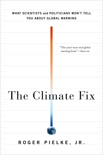 9780465025190: The Climate Fix: What Scientists and Politicians Won't Tell You About Global Warming