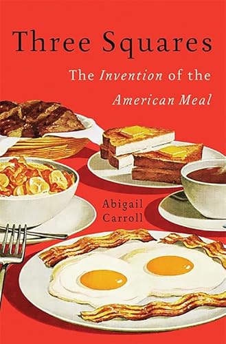 9780465025527: Three Squares: The Invention of the American Meal