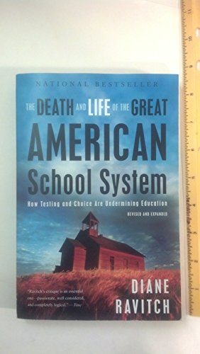 Stock image for The Death and Life of the Great American School System: How Testing and Choice Are Undermining Education for sale by SecondSale