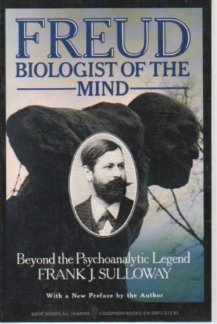 Freud, Biologist of the Mind: Beyond the Psychoanalytic Legend (9780465025602) by Sulloway, Frank J.