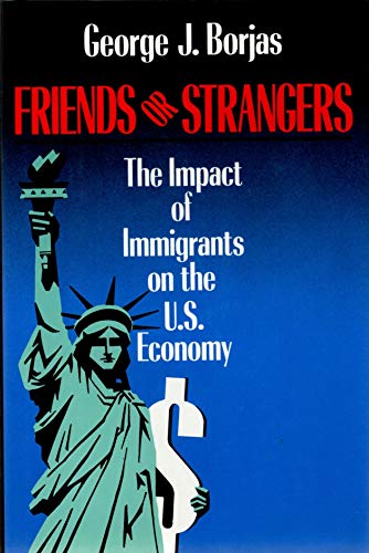 Stock image for Friends or Strangers: The Impact of Immigrants on the U.S. Economy for sale by SecondSale