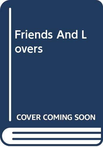 Stock image for Friends and Lovers: An Illuminating Account of the Patterns of Friendship in a Variety of Cultures and Their Meaning in Our Own Lives for sale by Lower Beverley Better Books