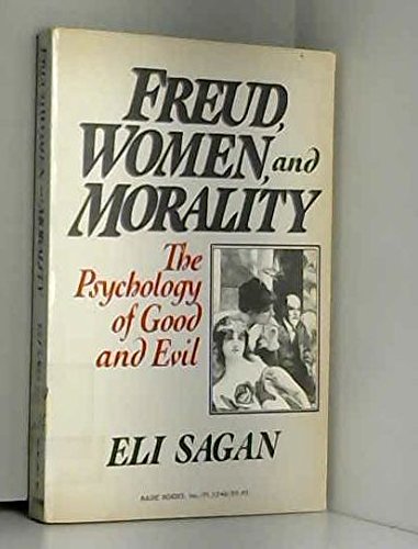 9780465025725: Freud, Women and Mortality: Psychology of Good and Evil