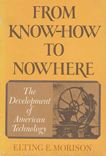 Imagen de archivo de From Know-How to Nowhere. The Development of American Technology a la venta por HPB-Movies