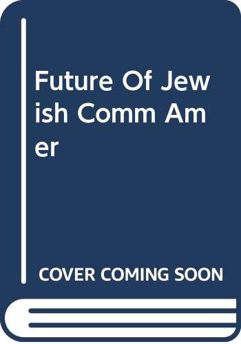 Stock image for The Future of the Jewish Community in America. for sale by G. & J. CHESTERS
