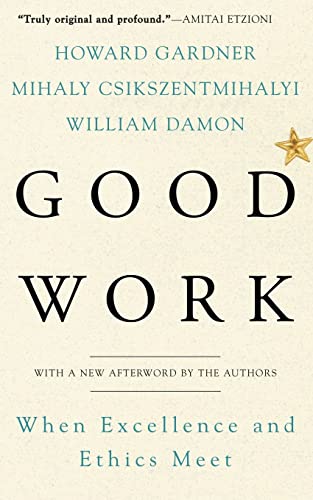 Stock image for Good Work: When Excellence and Ethics Meet for sale by ThriftBooks-Atlanta