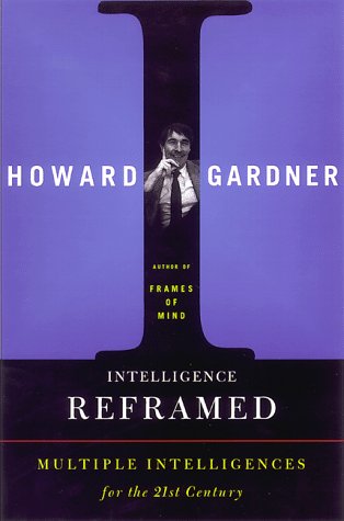 Beispielbild fr Intelligence Reframed : Multiple Intelligences for the 21st Century zum Verkauf von Better World Books