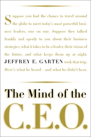 Beispielbild fr The Mind Of The Ceo: The World's Business Leaders Talk About Leadership, Responsibility The Future Of The Corporation, And What Keeps Them Up At Night zum Verkauf von SecondSale