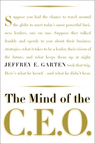 Imagen de archivo de The Mind Of The Ceo: The World's Business Leaders Talk About Leadership, Responsibility The Future Of The Corporation, And What Keeps Them Up At Night a la venta por Wonder Book