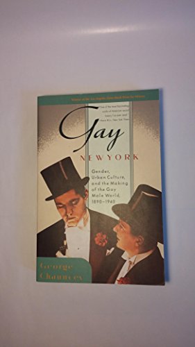 Stock image for Gay New York : Gender, Urban Culture, and the Making of the Gay Male World, 1890-1940 for sale by Better World Books