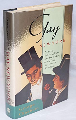 9780465026333: Gay New York: Gender, Urban Culture, and the Making of the Gay Male World, 1890-1940