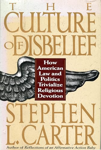 Imagen de archivo de The Culture Of Disbelief: How American Law And Politics Trivialize Religious Devotion a la venta por SecondSale