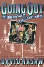 Going Out: The Rise And Fall Of Public Amusements (9780465026548) by Nasaw, David