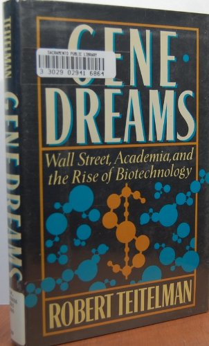 Beispielbild fr Gene Dreams : Wall Street, Academia and the Rise of Biotechnology zum Verkauf von Better World Books