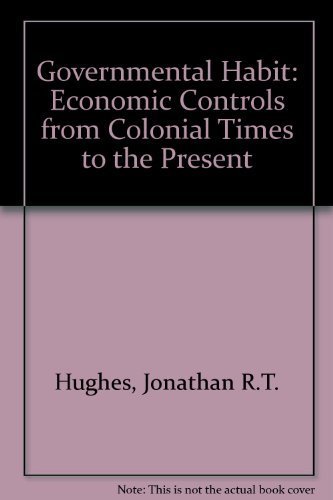 9780465026944: Governmental Habit: Economic Controls from Colonial Times to the Present