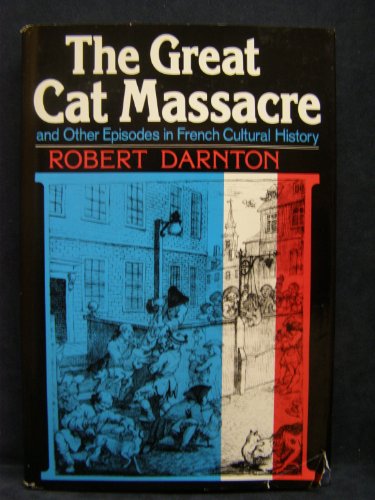 9780465027002: The Great Cat Massacre and Other Episodes in French Cultural History