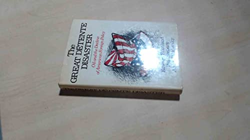 Stock image for The Great Detente Disaster: Oil and the decline of American foreign policy for sale by Eatons Books and Crafts