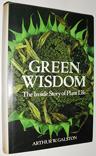 Stock image for Green Wisdom: The Inside Strory of Plant Life for sale by Maxwell Books