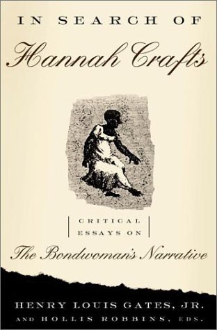 In Search Of Hannah Crafts: Critical Essays On The Bondwoman's Narrative (9780465027149) by Gates, Henry Louis; Robbins, Hollis