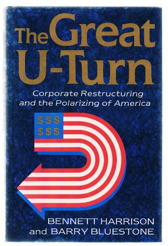 Beispielbild fr The Great U-Turn : Corporate Restructuring and the Polarizing of America zum Verkauf von Better World Books