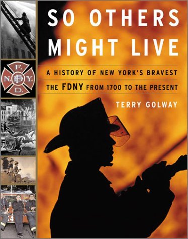 9780465027408: So Others Might Live: A History of New York's Bravest - The FDNY from 1700 to the Present