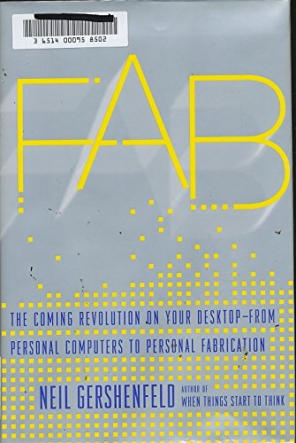 Beispielbild fr Fab : The Coming Revolution on Your Desktop - From Personal Computers to Personal Fabrication zum Verkauf von Better World Books