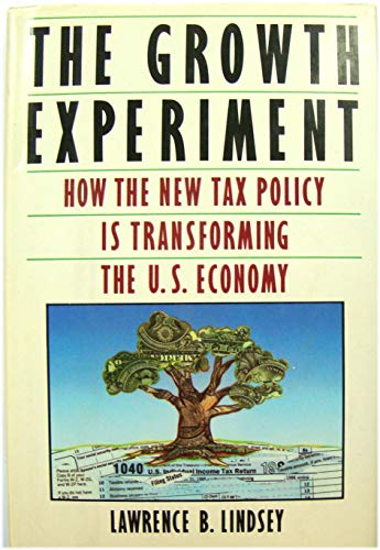 Growth Experiment, The: How the New Tax Policy is Transforming the U.S. Economy