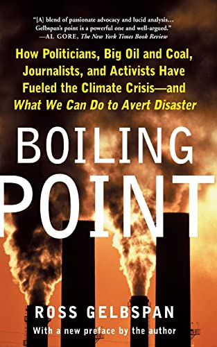 Beispielbild fr Boiling Point : How Politicians, Big Oil and Coal, Journalists, and Activists Have Fueled a Climate Crisis -- and What We Can Do to Avert Disaster zum Verkauf von Better World Books