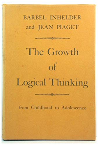 Beispielbild fr The Growth of Logical Thinking from Childhood to Adolescence zum Verkauf von Wonder Book