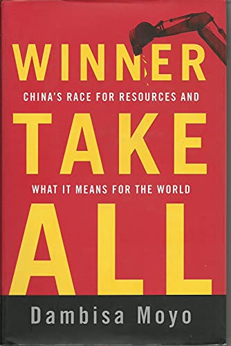 9780465028283: Winner Take All: China's Race for Resources and What It Means for the World