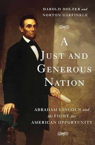 9780465028306: A Just and Generous Nation: Abraham Lincoln and the Fight for American Opportunity