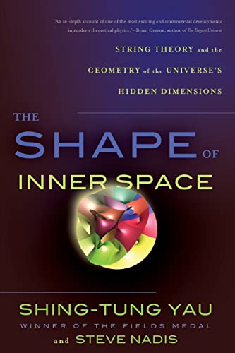 The Shape of Inner Space: String Theory and the Geometry of the Universe's Hidden Dimensions (9780465028375) by Yau, Shing-Tung; Nadis, Steve