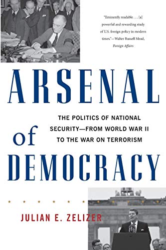 Stock image for Arsenal of Democracy: The Politics of National Security--From World War II to the War on Terrorism for sale by WorldofBooks