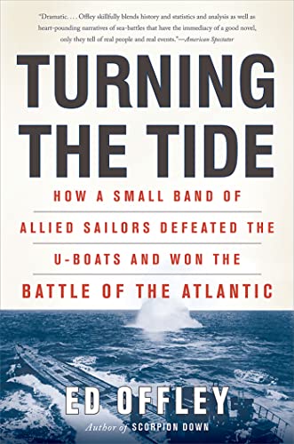 Beispielbild fr Turning the Tide: How a Small Band of Allied Sailors Defeated the U-boats and Won the Battle of the Atlantic zum Verkauf von Bookoutlet1