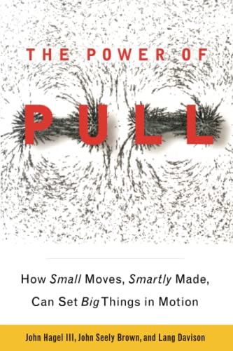 The Power Of Pull: How Small Moves, Smartly Made, Can Set Big Things In Move.