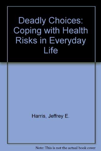 Stock image for Deadly Choices: Health Risks in Everyday Life for sale by ThriftBooks-Dallas