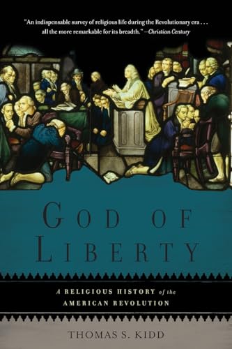 

God of Liberty: A Religious History of the American Revolution