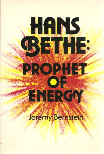 Imagen de archivo de Hans Bethe, Prophet of Energy a la venta por Willis Monie-Books, ABAA