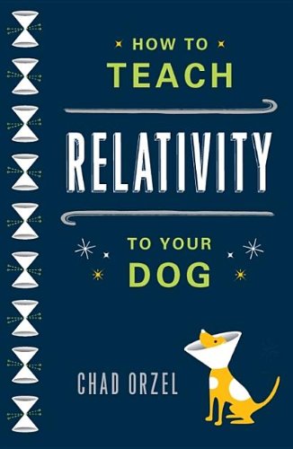 9780465029372: How to Teach Relativity to Your Dog