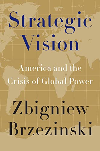 Stock image for Strategic Vision: America and the Crisis of Global Power Brzezinski, Zbigniew for sale by Aragon Books Canada