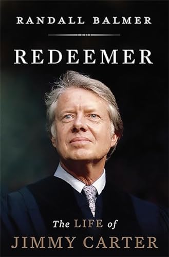 Redeemer: The Life of Jimmy Carter - Balmer, Randall [Jimmy Carter Signed]