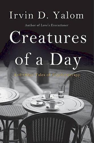 Beispielbild für Creatures of a Day : And Other Tales of Psychotherapy zum Verkauf von Better World Books