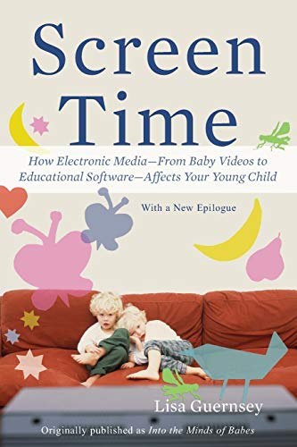 Stock image for Screen Time : How Electronic Media--From Baby Videos to Educational Software--Affects Your Young Child for sale by Better World Books: West