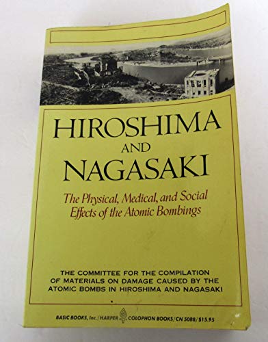 Hiroshima and Nagasaki the Physical, Medical, and Social Effects of the Atomic Bombings