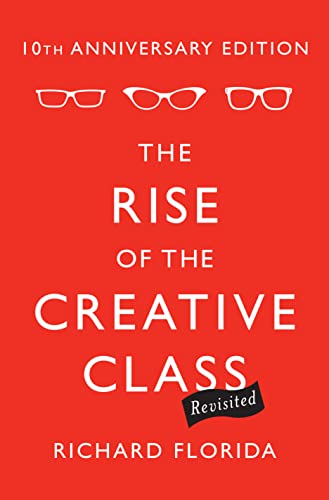 The Rise of the Creative Class--Revisited: 10th Anniversary Edition--Revised and Expanded (9780465029938) by Florida, Richard