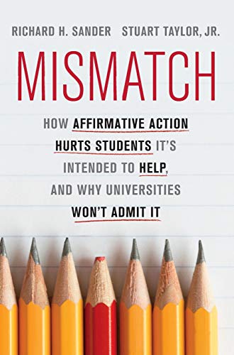 Beispielbild fr Mismatch : How Affirmative Action Hurts Students It's Intended to Help, and Why Universities Won't Admit It zum Verkauf von Better World Books