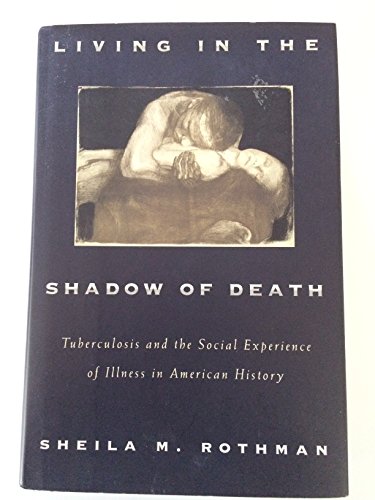 Beispielbild fr Living In The Shadow Of Death: Tuberculosis And The Social Experience Of Illness In America zum Verkauf von Goodwill